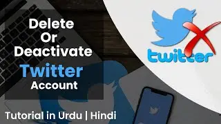 How To Delete Twitter Account Permanently | Deactivate Twitter Account | Tutorial in Urdu | Hindi