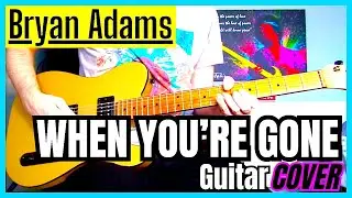 Bryan Adams ft. Melanie C - When You're Gone (Guitar Cover)