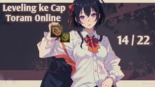 [Char Cap 14/21] LEVELING KALI INI BENERAN PAKE TANK - TORAM ONLINE