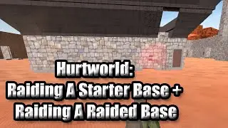 Hurtworld v2 Raid #76 "Raiding A Starter Base + Raiding A Raided Base"