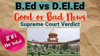 B.Ed vs BTC case effect in Assam| B.Ed not valid fo LP TET|এতিয়া চাকৰি নাপায়| Supreme Court Order