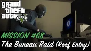 Grand Theft Auto V - Mission #68 - The Bureau Raid (Roof Entry)