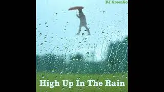 High Up In The Rain