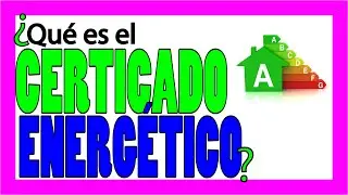 ¿Qué es el CERTIFICADO ENERGÉTICO ⚡? ¿Cómo se solicita y con quién? 👀