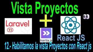 12.- Descubre Laravel 11 React js: Crear vista proyectos con React js