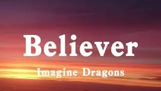 Imagine Dragons - Believer (Lyrics)