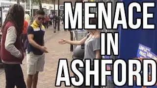 BEING A MENACE (IN ASHFORD) PRANK