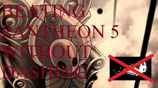 Beating Pantheon 5 Without Dashing in Hollow Knight