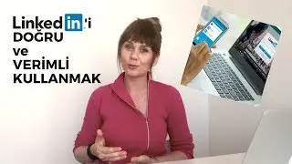 LINKEDIN'i DOĞRU ve VERİMLİ KULLANMAK / LİNKEDİN'deki DEĞİŞİKLİKLER
