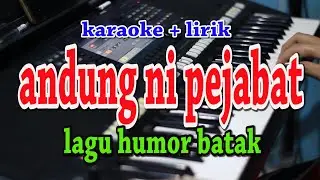 ANDUNG NI PEJABAT [KARAOKE] LAGU HUMOR BATAK