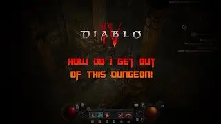 Diablo IV | How The Heck Do I Get Out Of This Dungeon?!? | Quick Tip