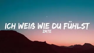 Zate - Ich weiß wie du fühlst (Lyrics)