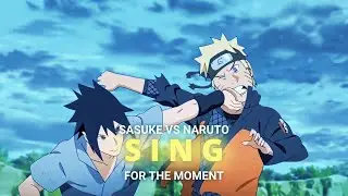 Naruto VS Sasuke - Sing for the Moment [Edit/Amv]