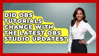 Did OBS Tutorials Change With the Latest OBS Studio Updates? | Streaming for Starters News