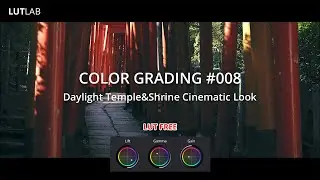 COLOR GRADING 008 - Daylight Temple&Shrine Cinematic Look | LUT Free