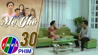 Mẹ ghẻ - Tập 30[1]: Tuyết lớn tiếng phản đối mối quan hệ của Phúc và Thu vì chuyện quá khứ