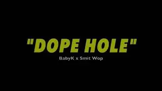 BabyK x Smit Wop - Dope Hole (official video)