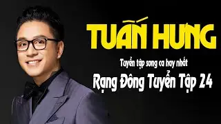 Tuyển Tập Song Ca Hay Nhất Sự Nghiệp Tuấn Hưng | Rạng Đông Tuyển Tập 24 | Nhạc Trữ Tình Đỉnh Cao