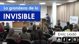 LA GRANDEZA  DE LO INVISIBLE - Enric Lladó
