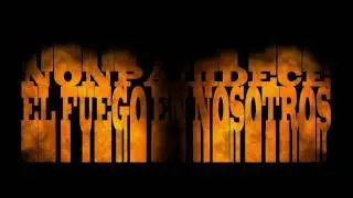 Nonpalidece - El fuego en nosotros HD