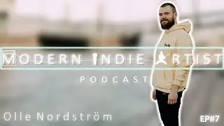 Modern Indie Artist Podcast - Episode 7 - Olle Nordstrom