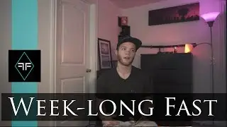 Beginning my WEEK long fast - Why Fast?