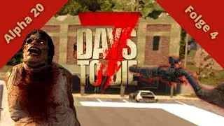 ☠ Neue Waffen & ferale Zombies ☠ 7 Days to Die ☠ Alpha 20 ☠ 004 Deutsch