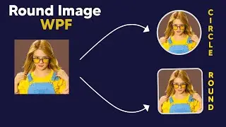 Create Round / Curved Edges & Circle shape Images in WPF || C# || With Source Code