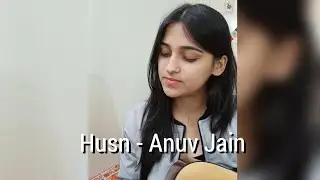 Husn - Anuv Jain (Cover) 