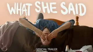 What She Said (2021) | Official Trailer 4K