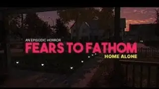 Fears to Fathom: Home Alone.