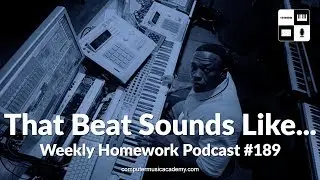 That Beat Sounds Like... - Weekly Homework Podcast #189