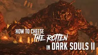 How to Defeat The Rotten in Dark Souls 2 (2023 Update - Easy Kill)