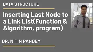 Inserting Node At The End Of Linked List Algorithm and Function