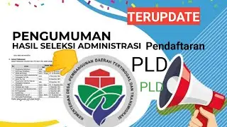 Pengumuman Seleksi administrasi Pendaftaran PLD Terupdate