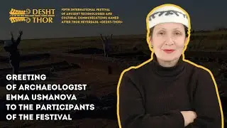 Эмма Усманова / Приветствие участников фестиваля / Desht-Thor Festival 2022