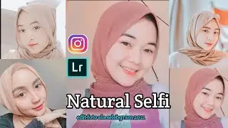 Cara edit foto Selfi ala selebgram filter Natural Selfi Lightroom 2021