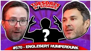 Englebert Humperdunk | Tuesdays With Stories #570 w/ Mark Normand & Joe List