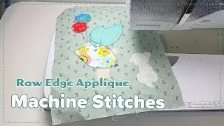 A Beginner's Guide to Machine Stitch Techniques/ Raw Edge Applique with Machine Stitches
