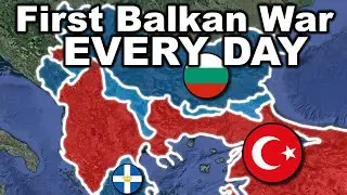 The First Balkan War *Every Day With Units*