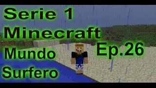Serie 1 - Minecraft Supervivencia - Mundo Surfero - Episodio 26 - Minando en Minecraft