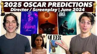 2025 Oscar Predictions - Director/Screenplay | June 2024