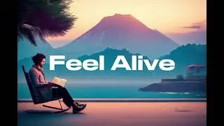 Feel Alive    | Relaxing Edit | 2k