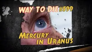 1000 Ways to Die Mercury in Uranus
