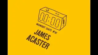 James Acaster – Midnight Chats Episode 92