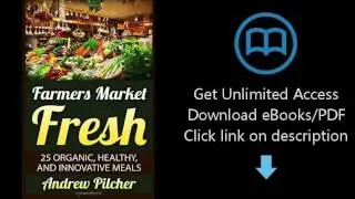 Download Farmers Market Fresh: 25 Organic, Healthy, and Innovative Meals PDF
