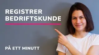 Hvordan registrere en bedriftskunde