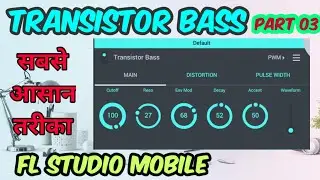 PART 31 || TRANSISTOR BASS - PART 03 || FL Studio Mobile Tutorial in हिन्दी