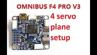 How to setup OMNIBUS F4 PRO V3 for planes, GPS, FPV, rail 4 servos, INAV IBUS FLYSKY protocol