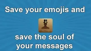 Save your emojis and save the soul of your messages 💪
